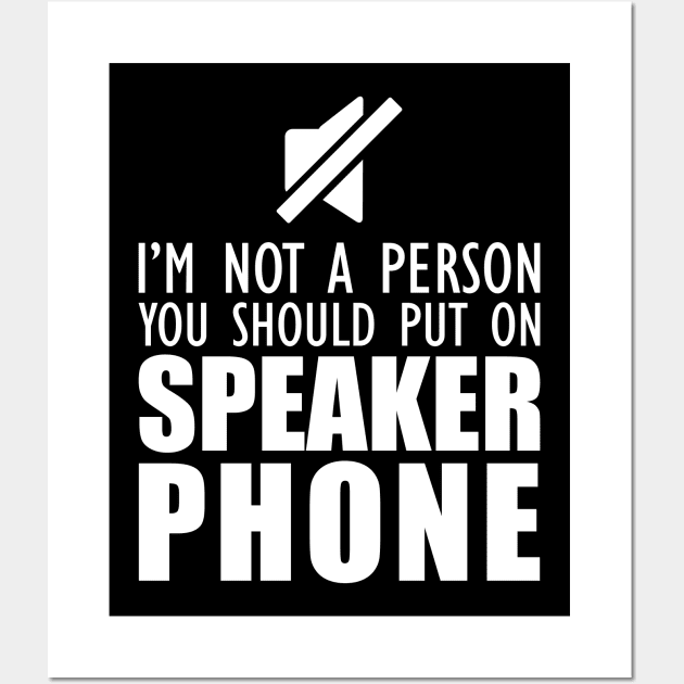 Mom - I'm not a person you should put on speaker phone Wall Art by KC Happy Shop